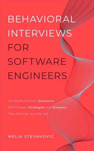 ﻿مصاحبه‌های رفتاری برای مهندسان نرم‌افزار: همه سؤالات ضروری با راهبردها و پاسخ‌های اثبات‌شده که به شما این کار را می‌دهد
