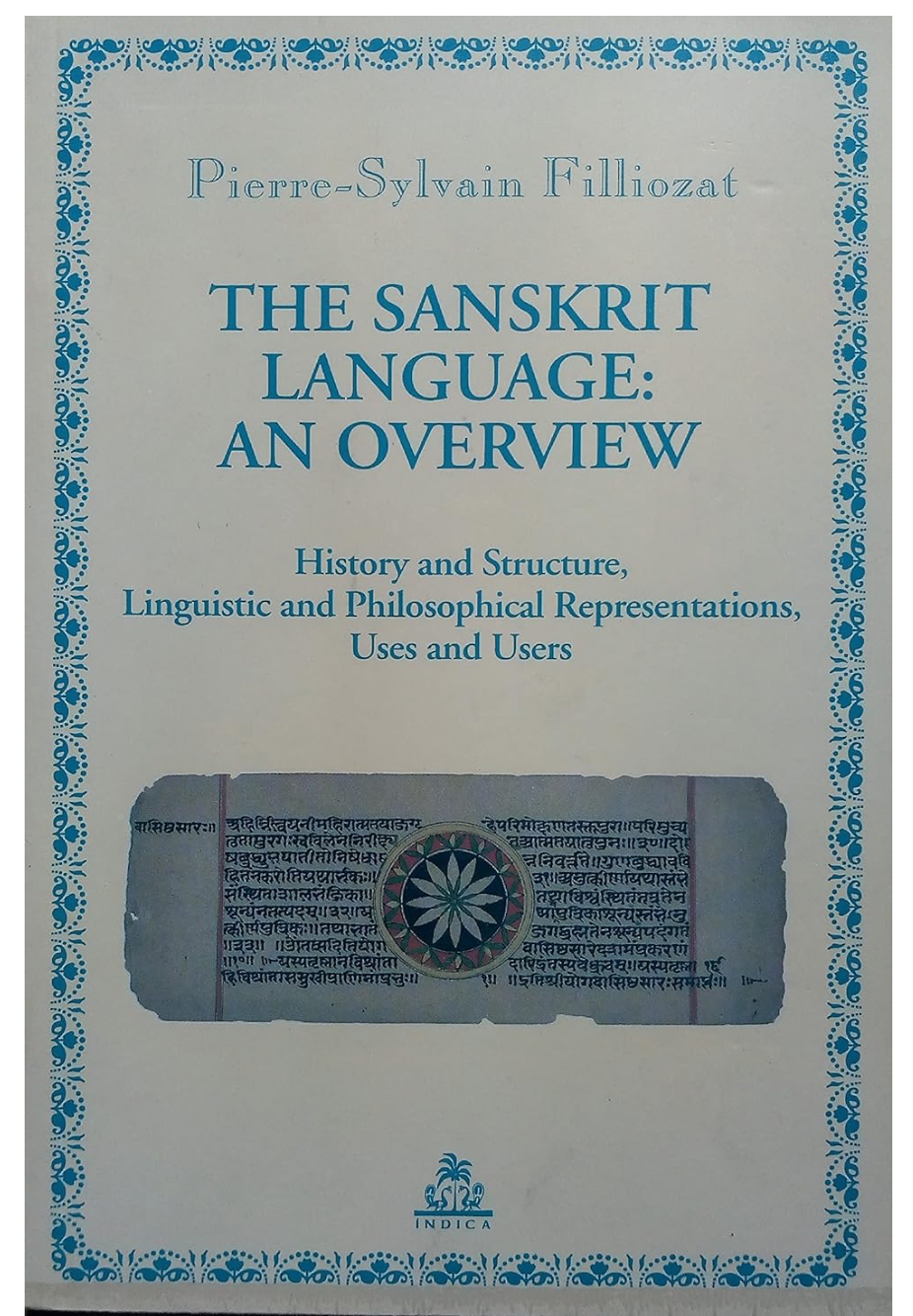 ﻿زبان سانسکریت: یک مرور کلی - تاریخچه و ساختار، بازنمایی های زبانی و فلسفی، کاربردها و کاربران
