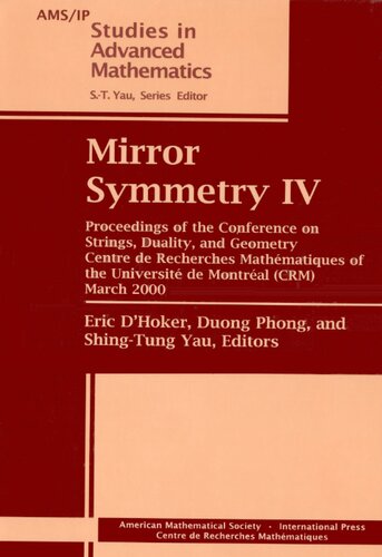 ﻿Mirror Symmetry IV: مجموعه مقالات کنفرانس رشته ها، دوگانگی و هندسه، Centre De Recherches Mathematices of the University De Montreal ... 2000 (Ams/IP Studies in Advanced Mathematics)
