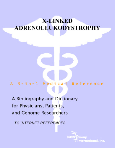 X-Linked Adrenoleukodystrophy - کتابشناسی و فرهنگ لغت برای پزشکان ، بیماران و محققان ژنوم