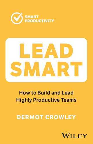 ﻿Lead Smart: چگونه تیم هایی با بهره وری بالا بسازیم و رهبری کنیم