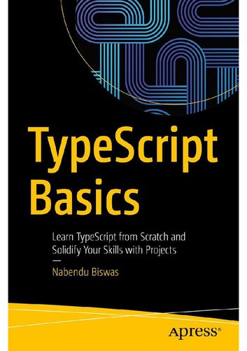 ﻿مبانی TypeScript: TypeScript را از ابتدا یاد بگیرید و مهارت های خود را با پروژه ها تقویت کنید