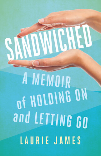﻿Sandwiched: A Memoir of Holding on and Letting Go