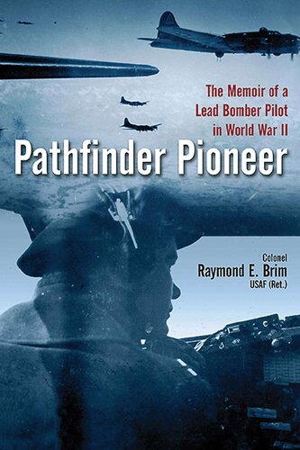 ﻿Pathfinder Pioneer: خاطرات یک خلبان بمب افکن سرب در جنگ جهانی دوم