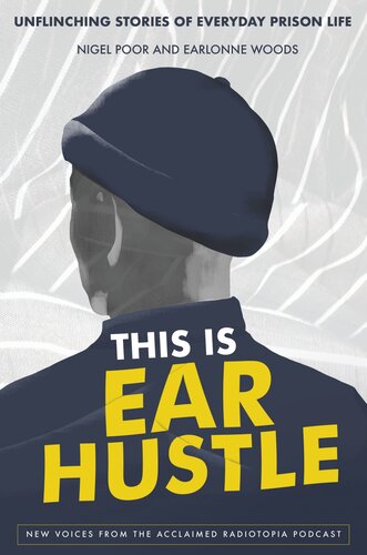 ﻿This Is Ear Hustle: Stories Unflinching of Everyday Prison Life
