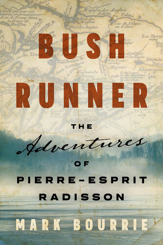 ﻿Bush Runner: The Adventures of Pierre-Esprit Radisson