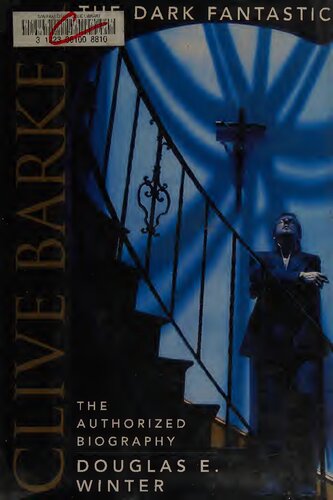 ﻿Clive Barker: The Dark Fantastic: The Authorized Biography