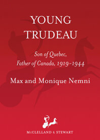 ﻿ترودو جوان: 1919-1944: پسر کبک، پدر کانادا