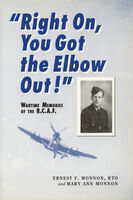 ﻿Right On, You Got the Elbow Out!: Wartime Memories of the R.C.A.F.
