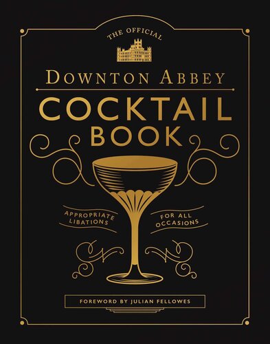 ﻿کتاب رسمی کوکتل Downton Abbey: Libations مناسب برای همه موارد (آشپزی Downton Abbey)