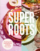 ﻿Super Roots: آشپزی با ادویه های شفابخش برای تقویت خلق و خو