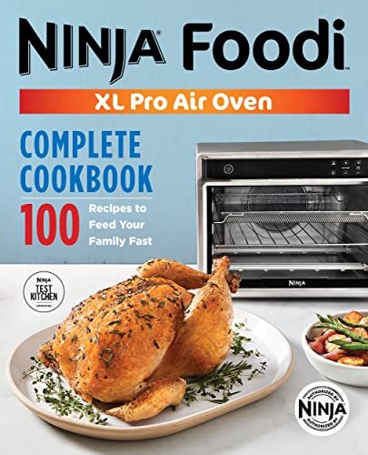 ﻿کتاب آشپزی رسمی Ninja® Foodi™ XL Pro Air Oven Complete: 100 دستور غذا برای تغذیه سریع خانواده شما