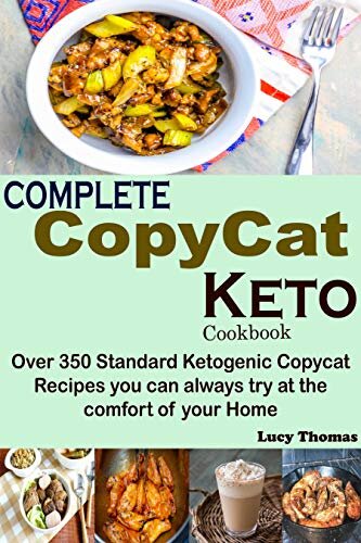 ﻿کتاب آشپزی کامل Copycat Keto: بیش از 350 دستور العمل استاندارد کپی کتوژنیک که همیشه می توانید در خانه خود امتحان کنید