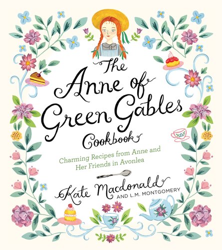 ﻿کتاب آشپزی Anne of Green Gables: دستور العمل های جذاب از آن و دوستانش در Avonlea