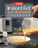 ﻿کتاب آشپزی Instant Pot Ace Blender: دستور العمل های بی عیب و نقص برای مخلوط کن که هم می پزد