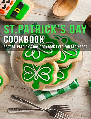 ﻿کتاب آشپزی روز St.Patrick: بهترین کتاب آشپزی روز St.Patrick برای مبتدیان