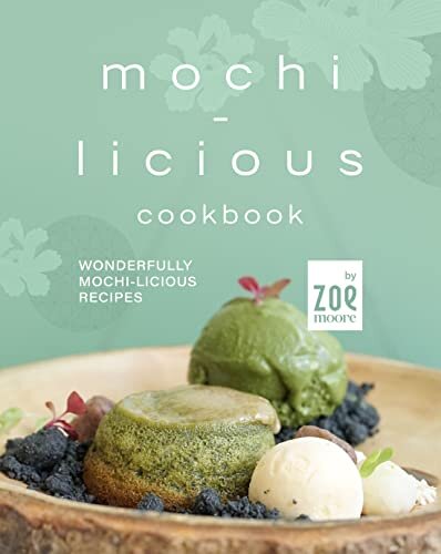 ﻿کتاب آشپزی Mochi-Licious: دستور العمل های شگفت انگیز Mochi-Licious