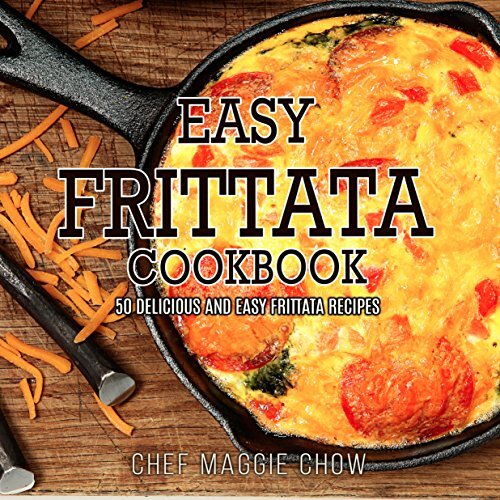 ﻿کتاب آشپزی Easy Frittata: 50 دستور غذای خوشمزه و آسان فریتاتا (فریتاتا، دستور پخت فریتاتا، کتاب آشپزی فریتاتا 1)