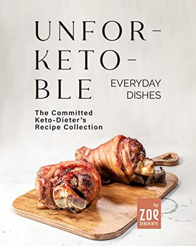 ﻿Unfor-Keto-Blue Everyday Dishes: The Committed Keto-Dieters Recipe