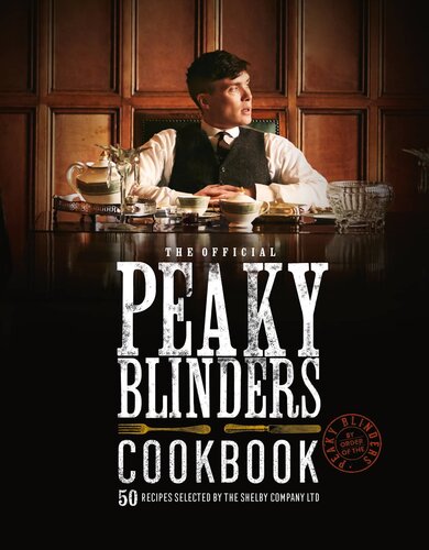 ﻿کتاب آشپزی رسمی Peaky Blinders: 50 دستور غذا که توسط The Shelby Company Ltd انتخاب شده است