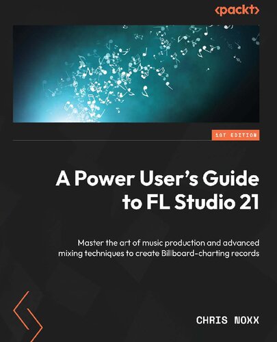 ﻿راهنمای کاربر قدرتمند برای FL Studio 21: تسلط بر هنر تولید موسیقی و تکنیک های پیشرفته میکس [Team-IRA]