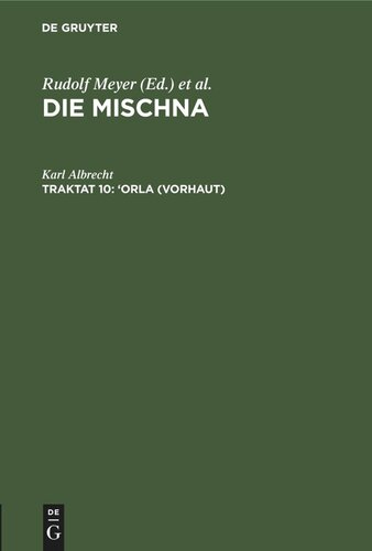 Die Mischna. Traktat 10 ‘Orla (Vorhaut): Text, Übersetzung und Erklärung. Nebst einem textkritischen Anhang