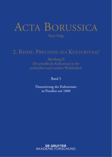 ﻿Acta Borussica - قسمت جدید: جلد 5 تامین مالی دولت فرهنگی در پروس از سال 1800