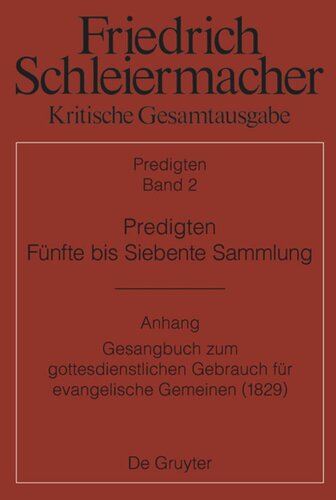 ﻿نسخه کامل انتقادی. خطبه های جلد 2. مجموعه پنجم تا هفتم (1826-1833): ضمیمه: سرود برای استفاده در عبادت برای جماعت پروتستان (برلین 1829)