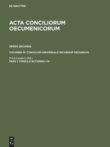 ﻿Acta conciliorum oecumenicorum: Pars 1 Concilii Actiones I-III