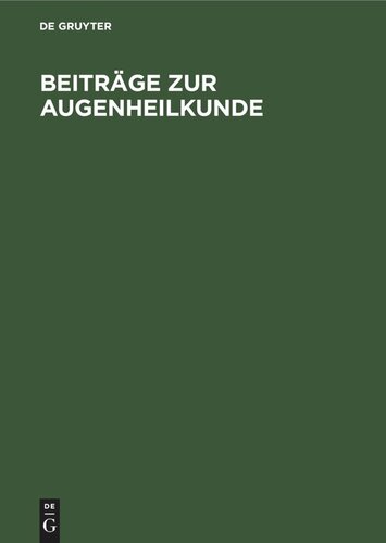 ﻿Beiträge zur Augenheilkunde: Festschrift Julius Hirschberg von Schülern und Freunden aus Anlass seines Fünfundzwanzigjährigen Wirksamkeit als پروفسور در دانشگاه برلین