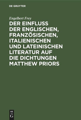 ﻿Der Einfluß der englischen, französischen, italienischen und lateinischen Literatur auf die Dichtungen Matthew Priors