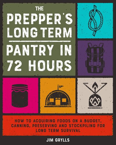 ﻿انباری درازمدت Prepper در 72 ساعت: نحوه تهیه غذا با بودجه، کنسرو کردن، نگهداری و ذخیره سازی برای بقای طولانی مدت (حماسه بقا)