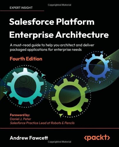 ﻿Salesforce Platform Enterprise Architecture: راهنمای خواندنی برای کمک به شما در طراحی و ارائه برنامه های بسته بندی شده برای نیازهای سازمانی، نسخه 4