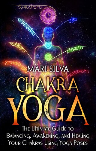 ﻿چاکرا یوگا: راهنمای نهایی برای ایجاد تعادل، بیداری و شفای چاکراها با استفاده از حرکات یوگا (شفای معنوی)
