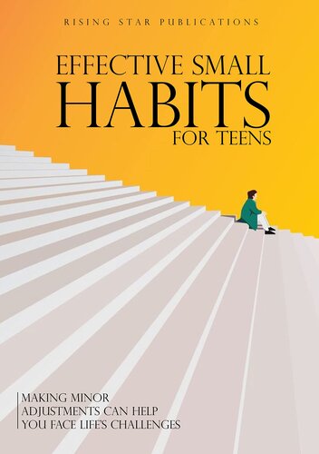 ﻿عادات کوچک موثر برای نوجوانان: انجام تنظیمات جزئی می تواند به شما کمک کند تا با چالش های زندگی روبرو شوید