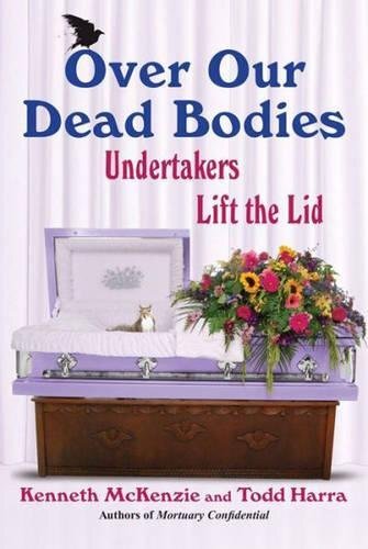 ﻿Over Our Dead Bodies:: Undertakers Lift Lid