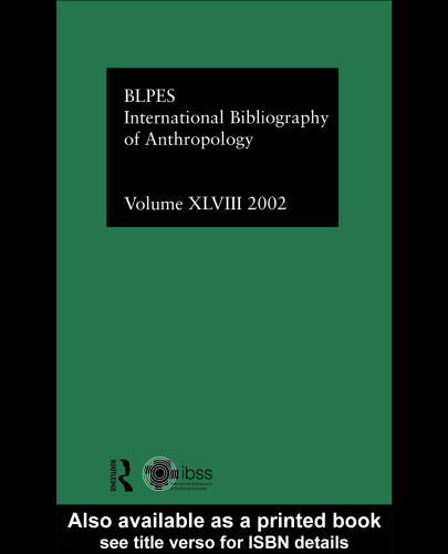 ﻿کتابشناسی بین المللی انسان شناسی جلد 48: کتابشناسی بین المللی علوم اجتماعی 2002 (Ibss: Anthropology (International Bibliography of Social Sciences))