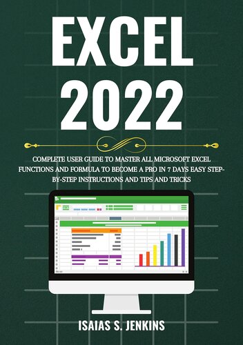 ﻿Excel 2022 برای مبتدیان: راهنمای کاربر کامل برای تسلط بر همه توابع و فرمول مایکروسافت اکسل برای تبدیل شدن به یک حرفه ای فقط در 7 روز با دستورالعمل ها و نکات گام به گام آسان