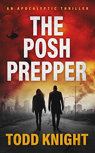 ﻿The Posh Prepper: An Apocalyptic Survival Thriller