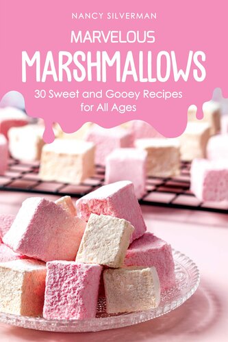 ﻿Marvelous Marshmallows: 30 دستور غذای شیرین و خوش طعم برای همه سنین