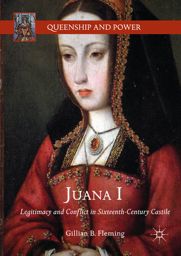﻿Juana I: مشروعیت و درگیری در کاستیل قرن شانزدهم