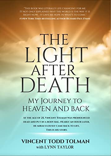 ﻿The Light After Death: My Journey To Heaven and Back.: تجربه نزدیک به مرگ وینسنت تولمن و سفر به بهشت ​​و بازگشت.