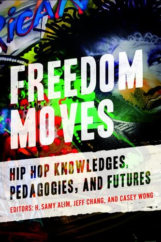 ﻿Freedom Moves: Hip Hop Knowledges, Pedagogies, and Futures (جلد 3) (سریال کالیفرنیا در مطالعات هیپ هاپ)