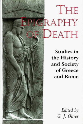 The Epigraphy of Death: مطالعات در تاریخ و جامعه یونان و روم