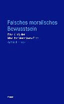 ﻿شعور اخلاقی کاذب: نقد ایده کرامت انسانی