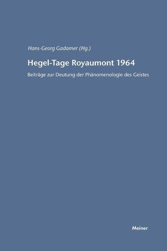 ﻿Hegel-Tage Royaumont 1964: Beiträge zur Deutung der Phänomenologie des Geistes