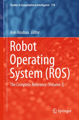 ﻿Robot Operating System (ROS): The Complete Reference (جلد 3) (Studies in Computational Intelligence, 778)