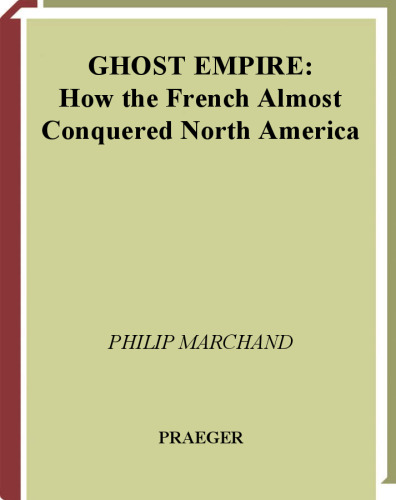 Ghost Empire: چگونه فرانسوی ها تقریباً آمریکای شمالی را فتح کردند