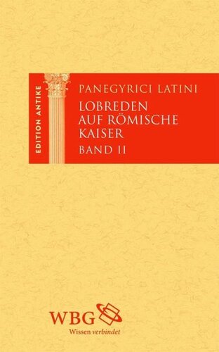 ﻿Panegyrici Latini / مداحی برای امپراتوران روم. جلد دوم: از کنستانتین تا تئودوسیوس. لاتین و آلمانی