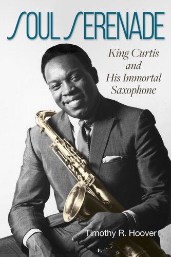 ﻿Soul Serenade: King Curtis and Immortal Saxophone